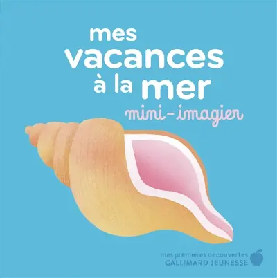 Mes vacances à la mer : mini-imagier