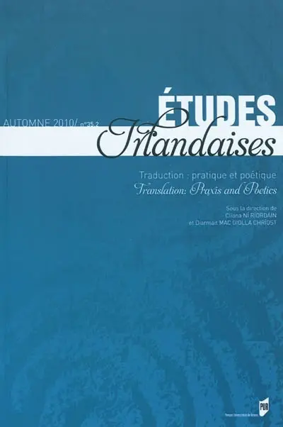 Etudes irlandaises, n° 35-2. Traduction : pratique et poétique = Translation : praxis and poetics