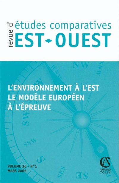 Revue d'études comparatives Est-Ouest, n° 1 (2005). L'environnement à l'Est : le modèle européen à l'épreuve