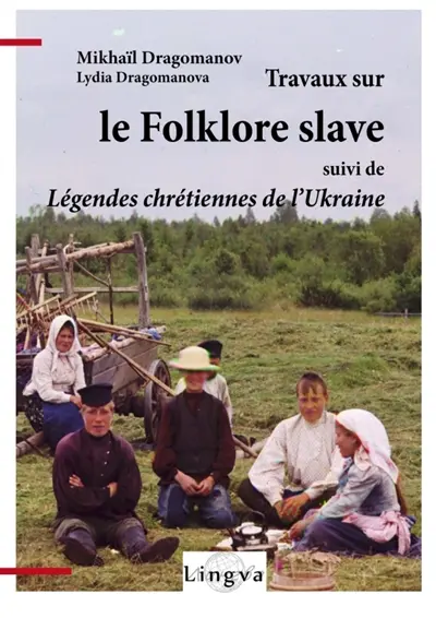 Travaux sur le folklore slave, suivi de Légendes chrétiennes de l'Ukraine