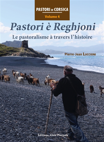 Pastori di Corsica. Vol. 4. Pastori è reghjoni : le pastoralisme à travers l'histoire