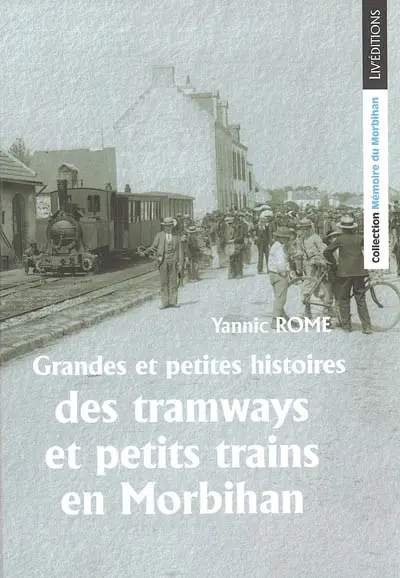 Grandes et petites histoire des tramways et petits trains en Morbihan