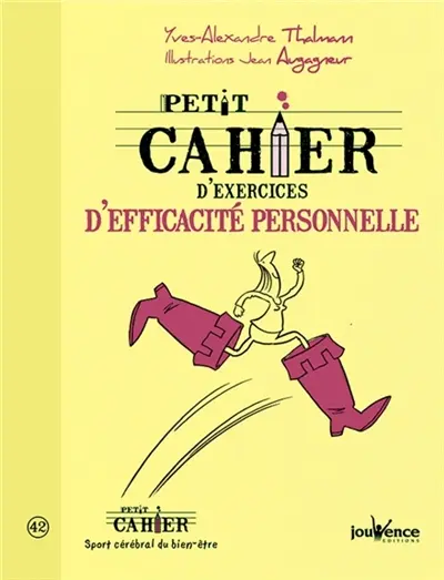 Petit cahier d'exercices d'efficacité personnelle