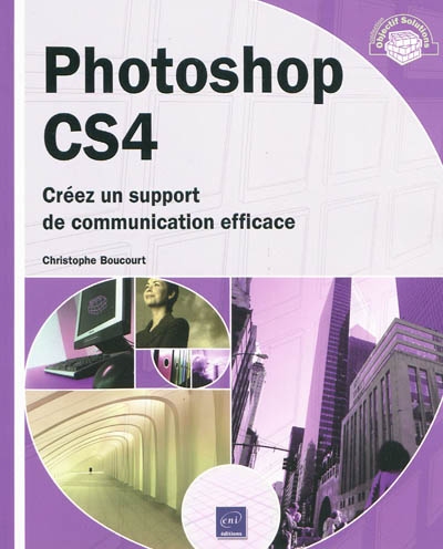 Photoshop CS4 : créez un support de communication efficace