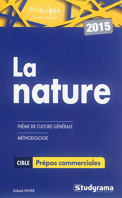 La nature : thème de culture générale, méthodologie : prépas commerciales 2015