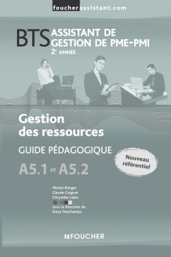 Gestion des ressources A5.1 et A5.2, BTS assistant de gestion de PME-PMI, 2e année : guide pédagogique