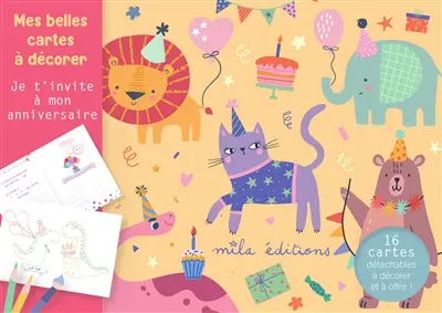 Je t'invite à mon anniversaire : 16 cartes détachables à décorer et à offrir !