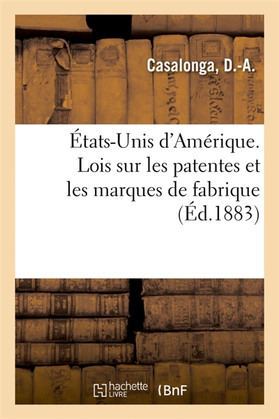Etats-Unis d'Amérique. Lois sur les patentes et les marques de fabrique