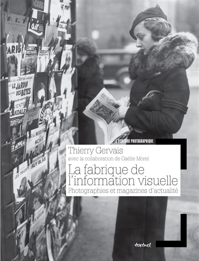 La fabrique de l'information visuelle : photographies et magazines d'actualité