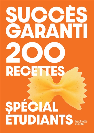 Succès garanti : 200 recettes : spécial étudiants