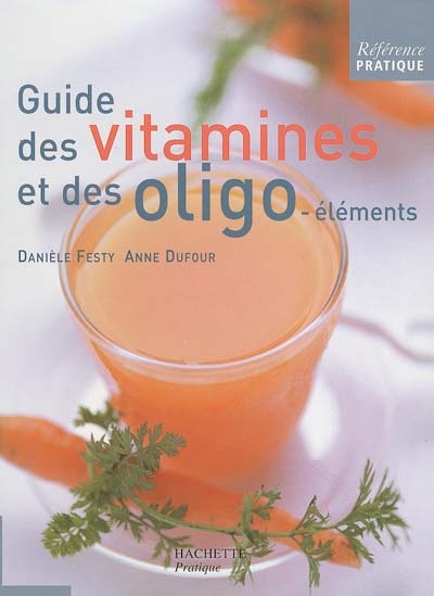 Guide des vitamines et des oligo-éléments