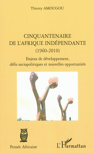 Cinquantenaire de l'Afrique indépendante (1960-2010) : enjeux de développement, défis sociopolitiques et nouvelles opportunités