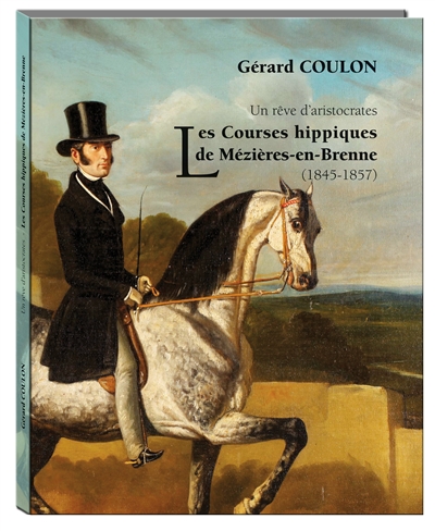 Les courses hippiques de Mézières-en-Brenne (1845-1857) : un rêve d'aristocrates