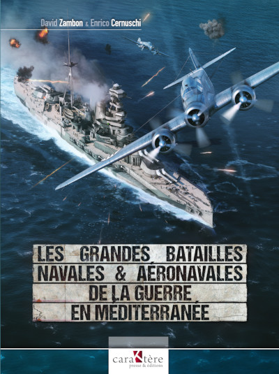 Les grandes batailles navales & aéronavales de la guerre en Méditerranée