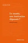 Le musée, une institution dépassée ?