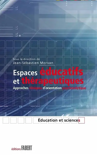 Espaces éducatifs et thérapeutiques : approches cliniques d'orientation psychanalytique