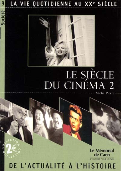 Le siècle du cinéma : la vie quotidienne au XXe siècle. Vol. 2
