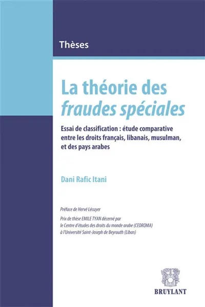 La théorie des fraudes spéciales : essai de classification : étude comparative entre les droits français, libanais, musulman et des pays arabes