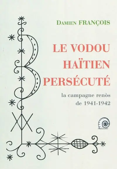 Le vodou haïtien persécuté : la campagne renos de 1941-42