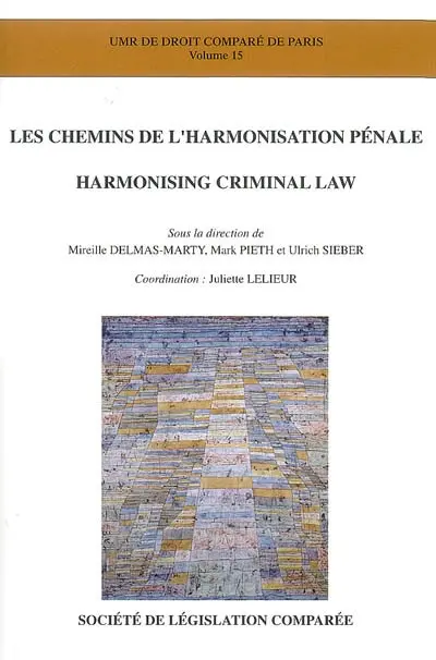Les chemins de l'harmonisation pénale. Harmonising criminal law