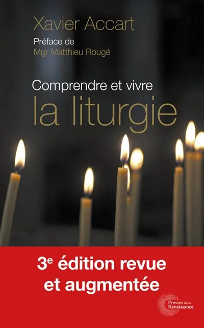 Comprendre et vivre la liturgie : signes et symboles expliqués à tous