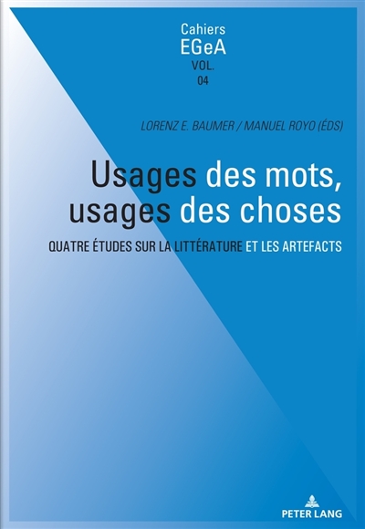 Usages des mots, usages des choses : quatre études sur la littérature et les artefacts