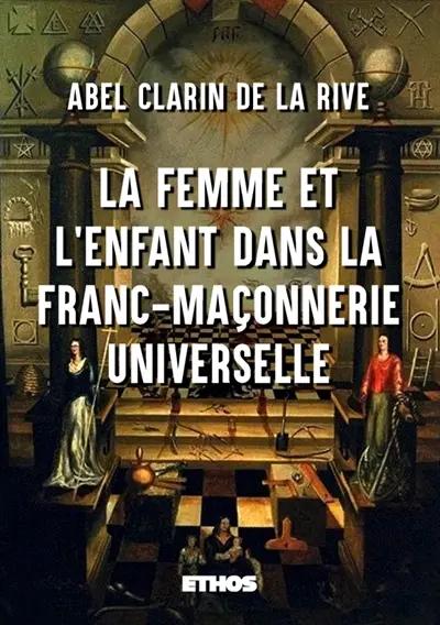 La Femme et l'Enfant dans la Franc-Maçonnerie universelle
