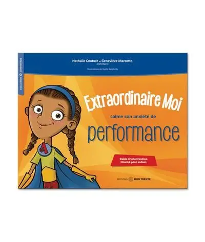 Extraordinaire Moi calme son anxiété de performance : Guide d'intervention illustré pour enfant