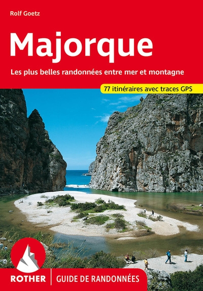 Majorque : les plus belles randonnées entre mer et montagne : 77 itinéraires avec traces GPS