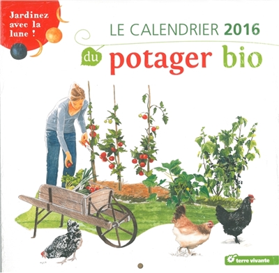 Le calendrier 2016 du potager bio : jardinez avec la Lune !