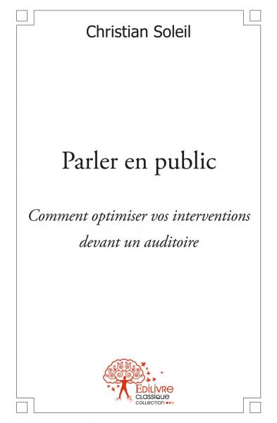 Parler en public : Comment optimiser vos interventions devant un auditoire
