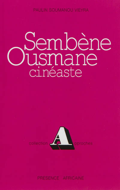 Sembène Ousmane, cinéaste. Vol. 1. Première période, 1962-1971