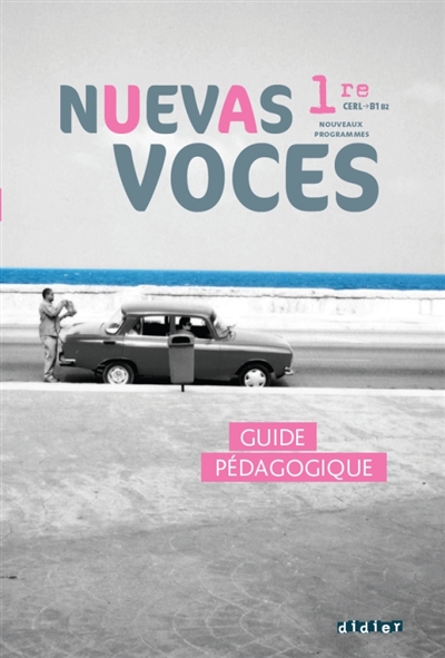 Nuevas voces, espagnol, 1re CERL B1 B2 : nouveaux programmes : guide pédagogique