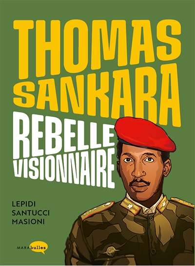 Thomas Sankara : rebelle visionnaire