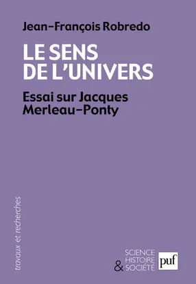Le sens de l'Univers : essai sur Jacques Merleau-Ponty