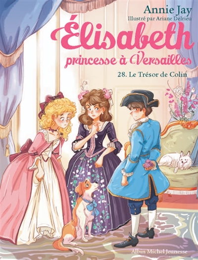 Elisabeth, princesse à Versailles, tome 28 : Le trésor de Colin