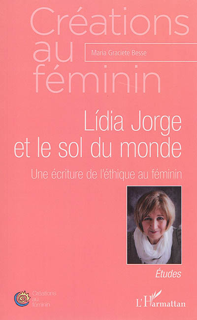 Lidia Jorge et le sol du monde : une écriture de l'éthique au féminin : études