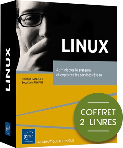 Linux : administrez le système et exploitez les services réseau : coffret 2 livres
