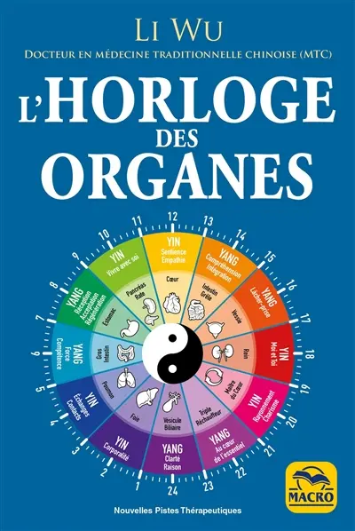 L'horloge des organes : vivez en harmonie avec les rythmes naturels de votre corps
