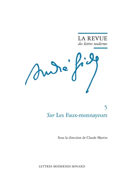 André Gide. Vol. 5. Sur Les faux-monnayeurs