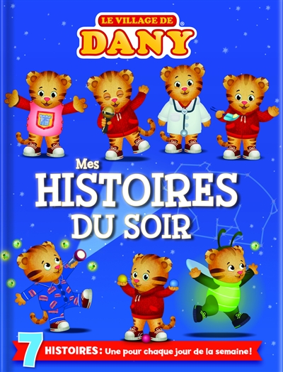 Le village de Dany. Mes histoires du soir : 7 histoires, une pour chaque jour de la semaine !