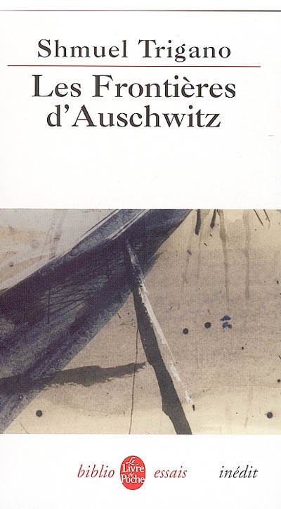 Les frontières d'Auschwitz : les ravages du devoir de mémoire