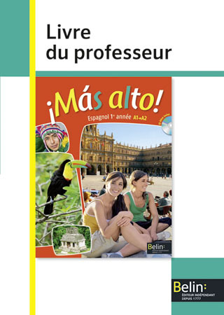 Mas alto ! espagnol 1re année, A1-A2 : livre du professeur