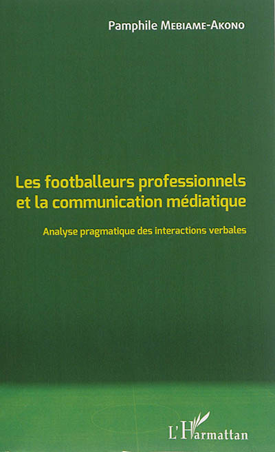 Les footballeurs professionnels et la communication médiatique : analyse pragmatique des interactions verbales