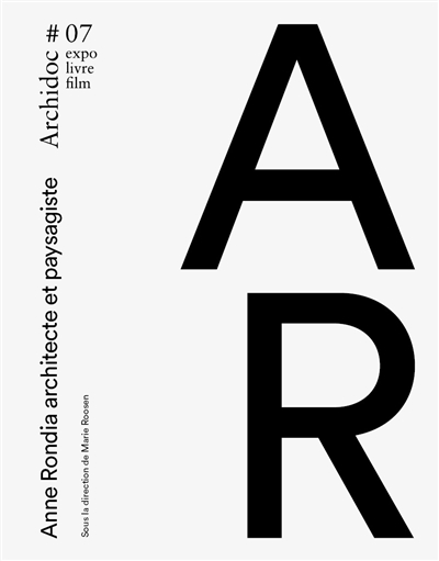 Archidoc : expo, livre, film, n° 7. Anne Rondia architecte et paysagiste