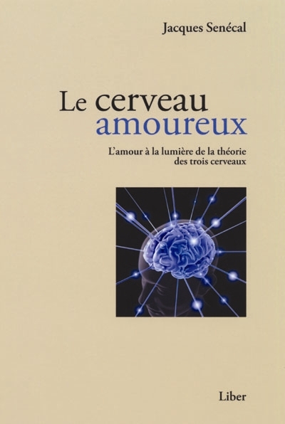 Le cerveau amoureux : l'amour à la lumière de la théorie des trois cerveaux