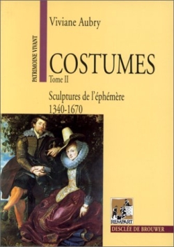 Costumes. Vol. 2. Sculpture de l'éphémère, 1340-1670