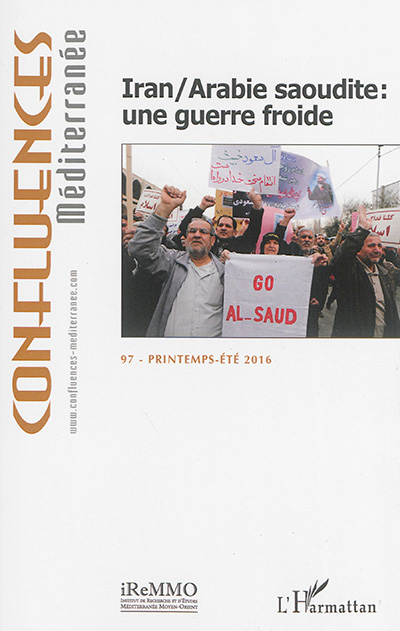 Confluences Méditerranée, n° 97. Iran-Arabie saoudite : une guerre froide