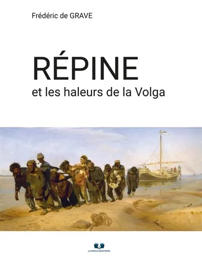 REPINE ET LES HALEURS DE LA VOLGA