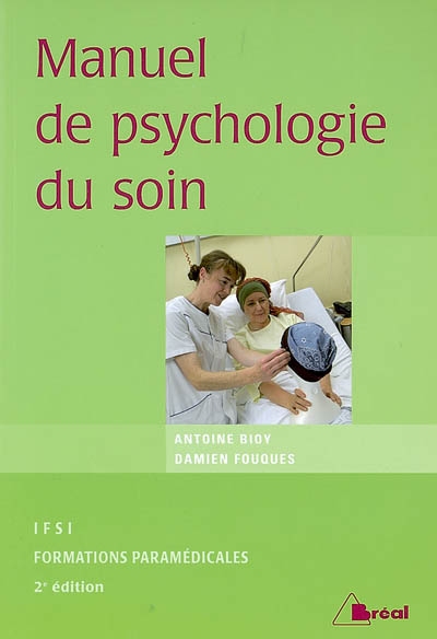 Manuel de psychologie du soin : étudiants en IFSI, formations paramédicales